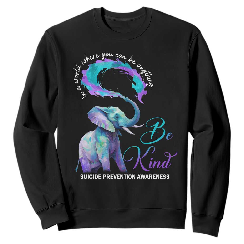 Suicide Prevention Support Sweatshirt In A World Where You Can Be Anything Be Kind Elephant