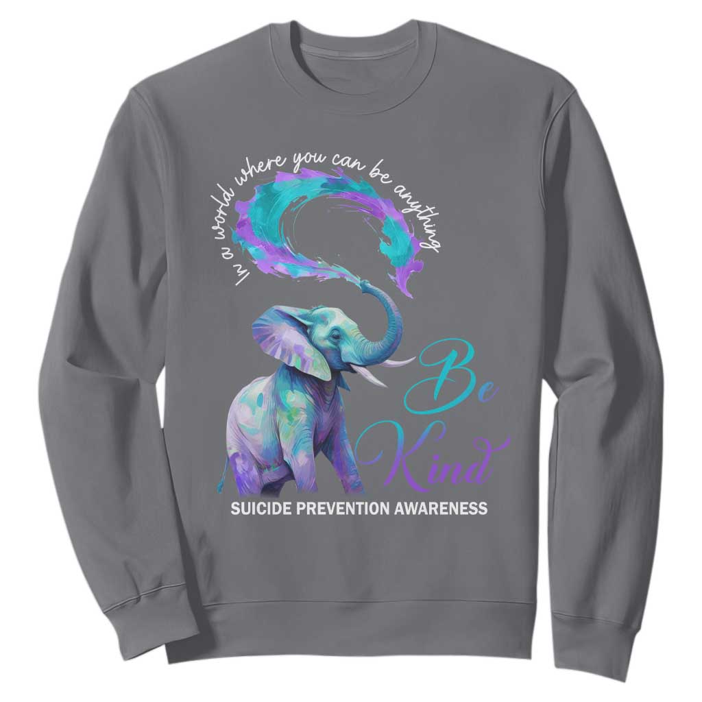 Suicide Prevention Support Sweatshirt In A World Where You Can Be Anything Be Kind Elephant