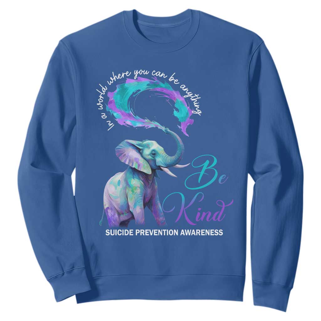 Suicide Prevention Support Sweatshirt In A World Where You Can Be Anything Be Kind Elephant