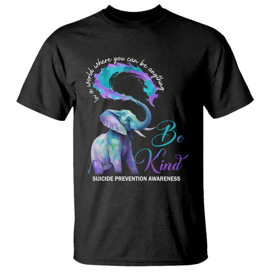 Suicide Prevention Support T Shirt In A World Where You Can Be Anything Be Kind Elephant
