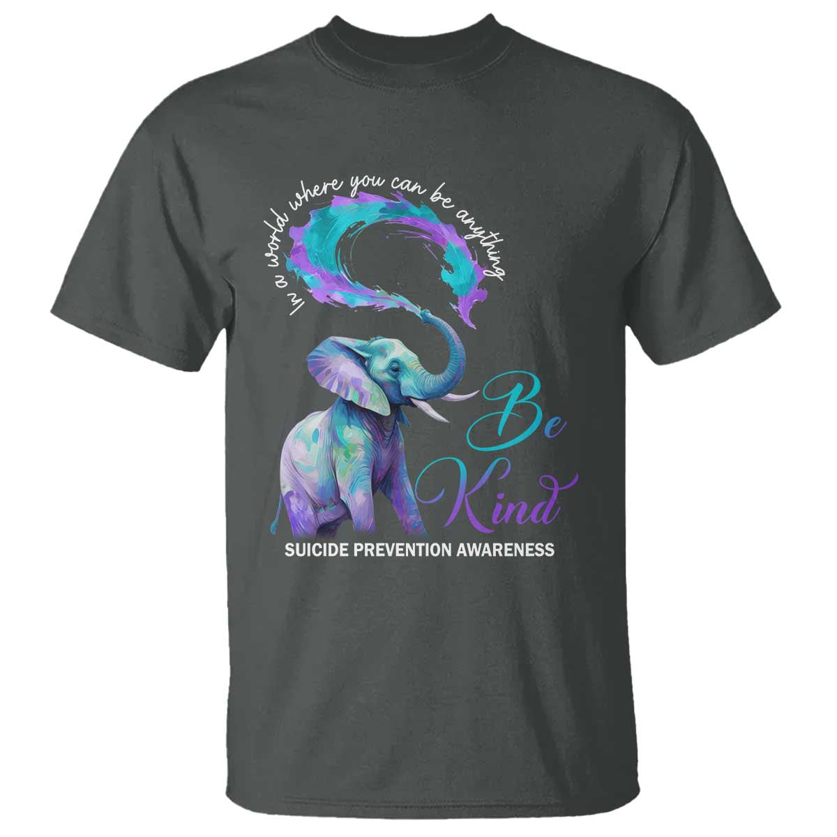 suicide-prevention-awareness-t-shirt-in-a-world-where-you-can-be-anything-be-kind-elephant