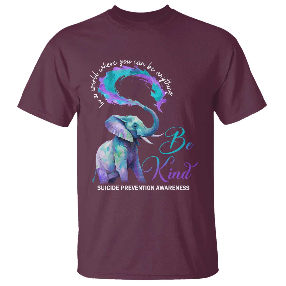 Suicide Prevention Support T Shirt In A World Where You Can Be Anything Be Kind Elephant