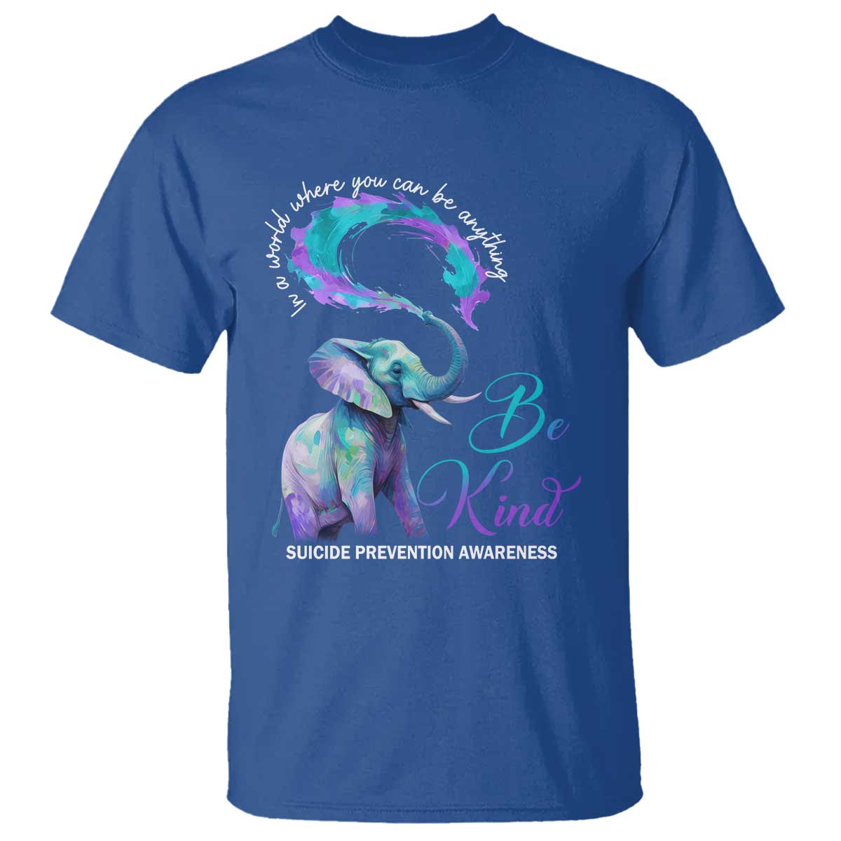 Suicide Prevention Support T Shirt In A World Where You Can Be Anything Be Kind Elephant