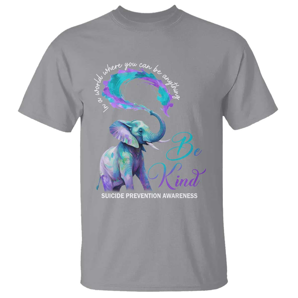 Suicide Prevention Support T Shirt In A World Where You Can Be Anything Be Kind Elephant