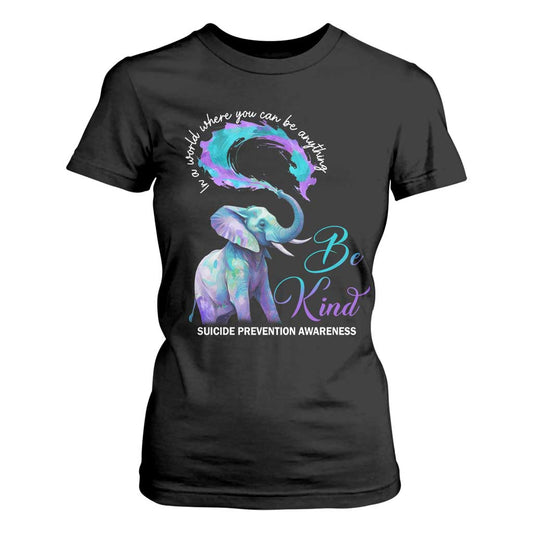 Suicide Prevention Support T Shirt For Women In A World Where You Can Be Anything Be Kind Elephant