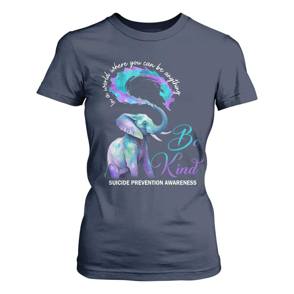 Suicide Prevention Support T Shirt For Women In A World Where You Can Be Anything Be Kind Elephant