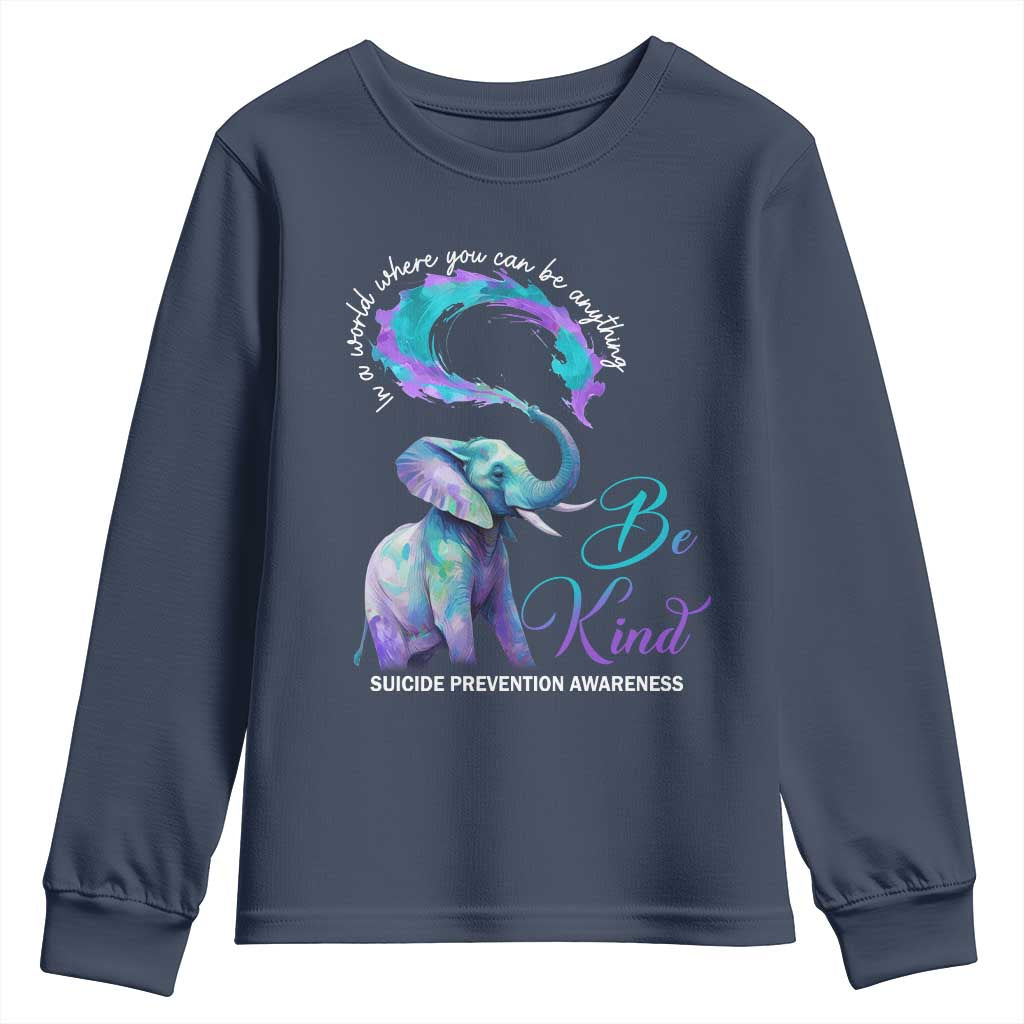 Suicide Prevention Support Youth Sweatshirt In A World Where You Can Be Anything Be Kind Elephant
