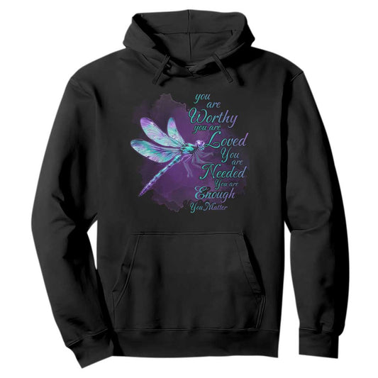 Suicide Prevention Support Hoodie You Are Worthy Loved Needed Enough Dragonfly