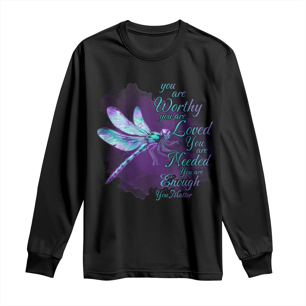 Suicide Prevention Support Long Sleeve Shirt You Are Worthy Loved Needed Enough Dragonfly