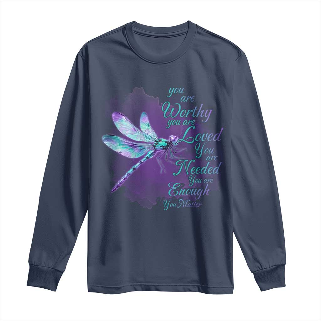 Suicide Prevention Support Long Sleeve Shirt You Are Worthy Loved Needed Enough Dragonfly