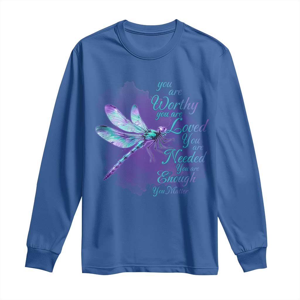 Suicide Prevention Support Long Sleeve Shirt You Are Worthy Loved Needed Enough Dragonfly