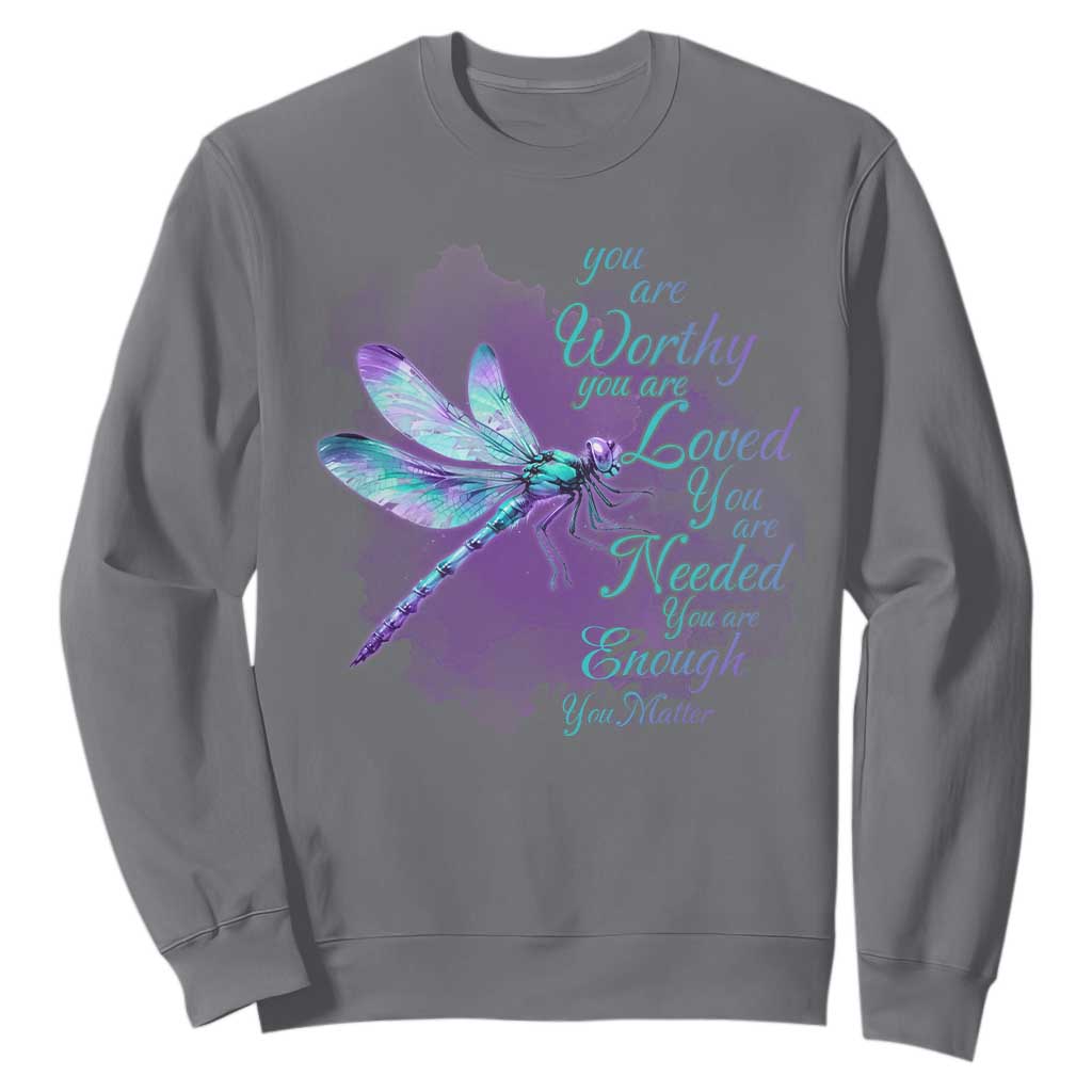 Suicide Prevention Support Sweatshirt You Are Worthy Loved Needed Enough Dragonfly