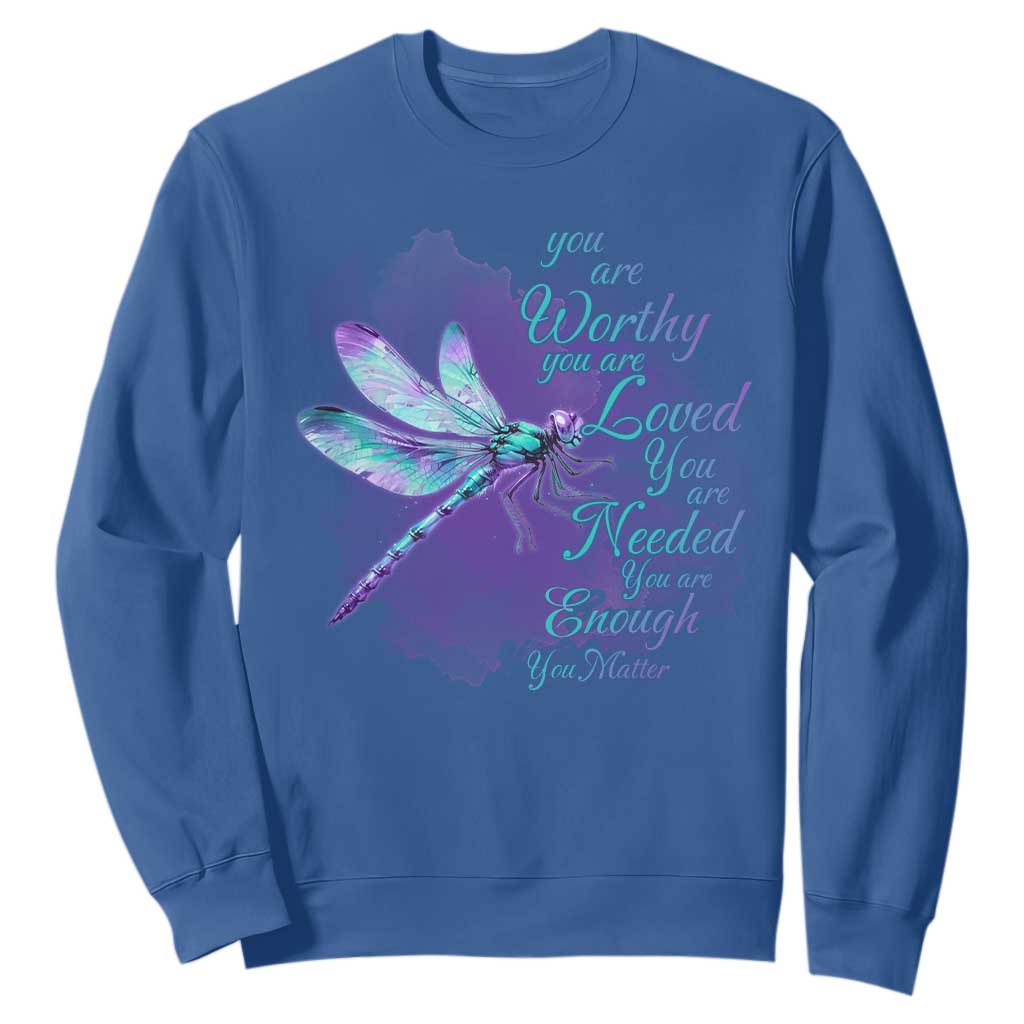 Suicide Prevention Support Sweatshirt You Are Worthy Loved Needed Enough Dragonfly