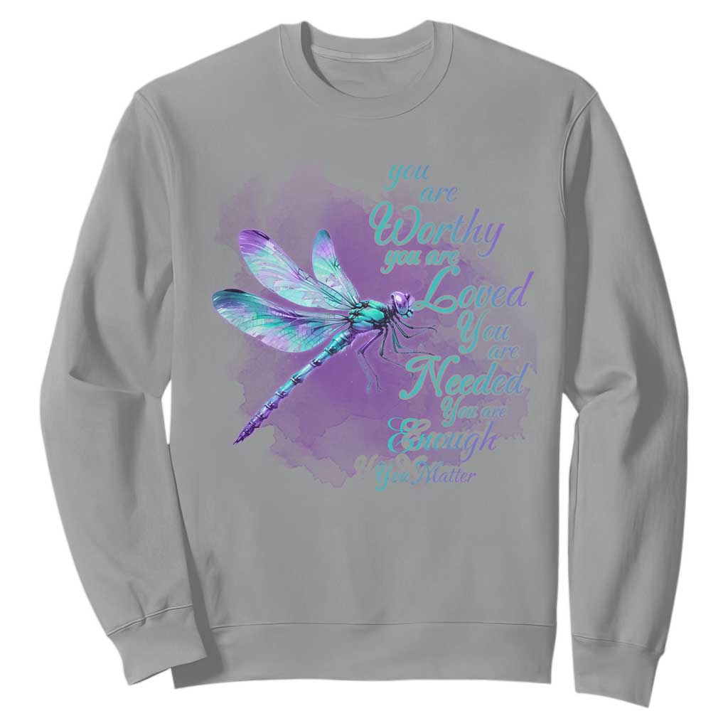 Suicide Prevention Support Sweatshirt You Are Worthy Loved Needed Enough Dragonfly