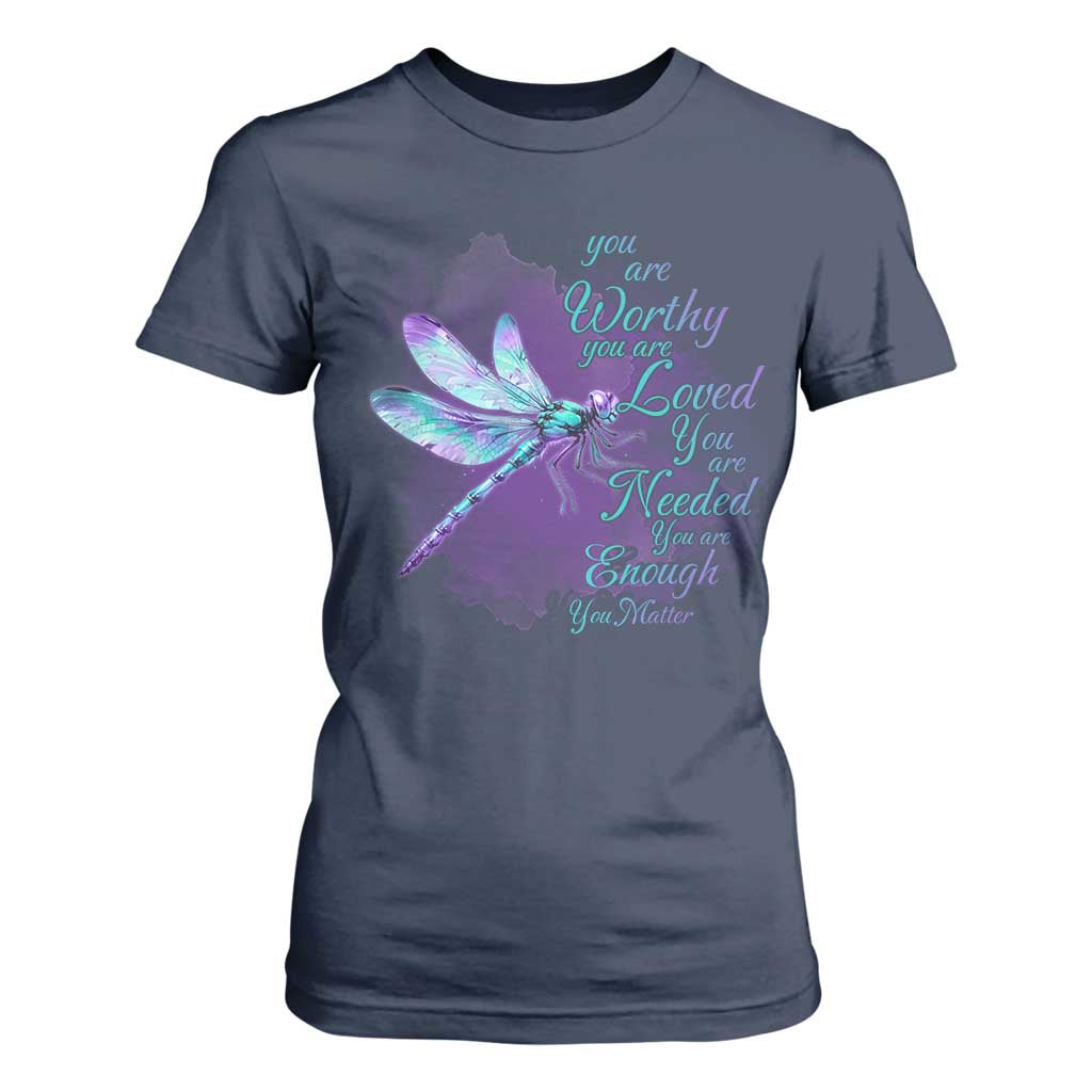 Suicide Prevention Support T Shirt For Women You Are Worthy Loved Needed Enough Dragonfly