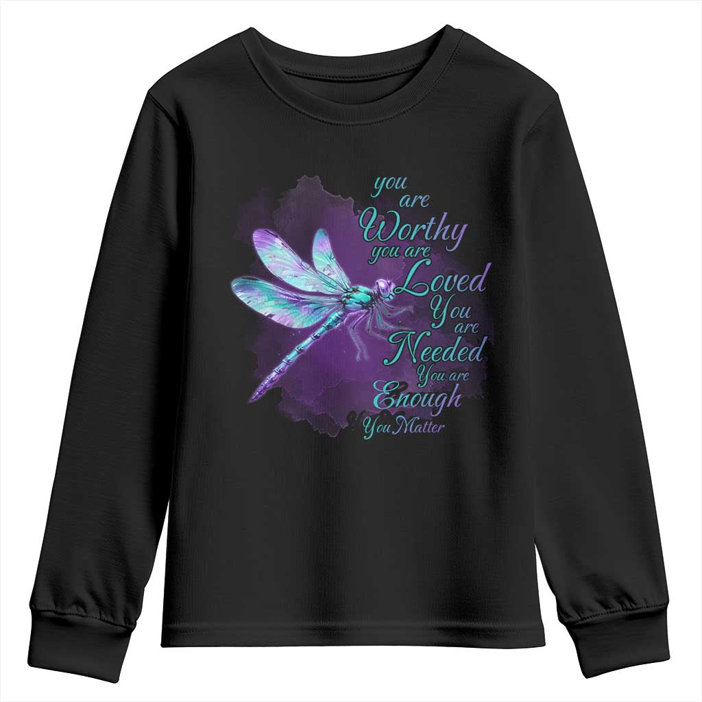 Suicide Prevention Support Youth Sweatshirt You Are Worthy Loved Needed Enough Dragonfly