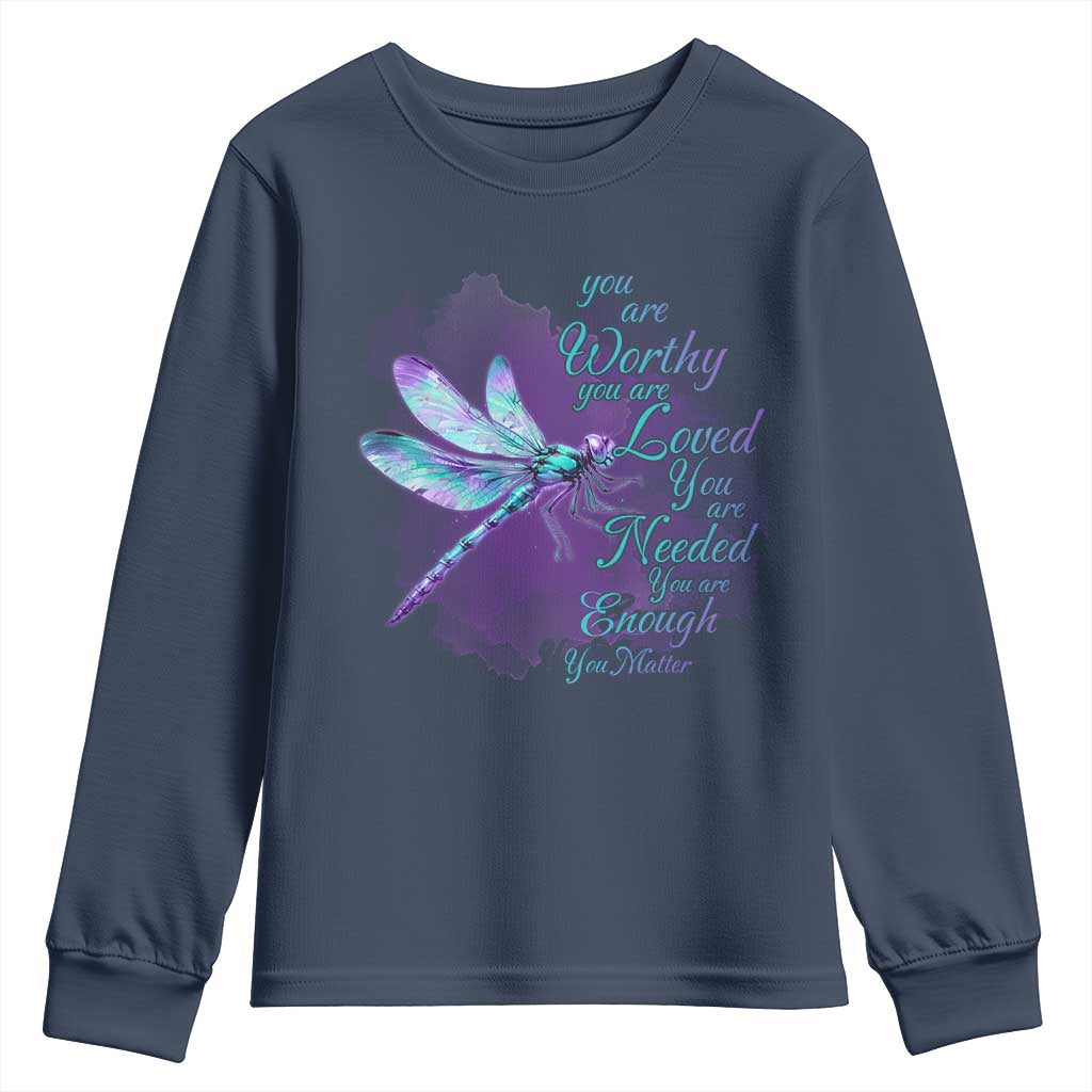 Suicide Prevention Support Youth Sweatshirt You Are Worthy Loved Needed Enough Dragonfly
