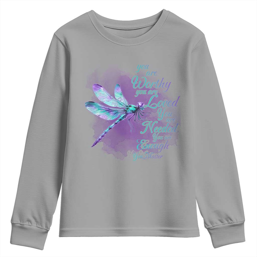 Suicide Prevention Support Youth Sweatshirt You Are Worthy Loved Needed Enough Dragonfly