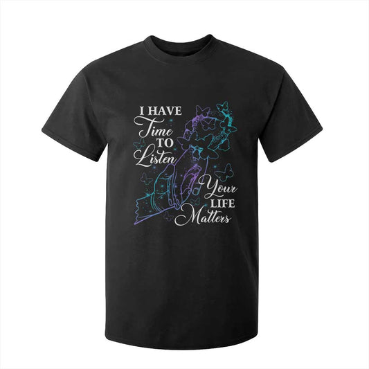 Suicide Prevention Support T Shirt For Kid I Have Time To Listen Your Life Matters Butterfly Holding Hand