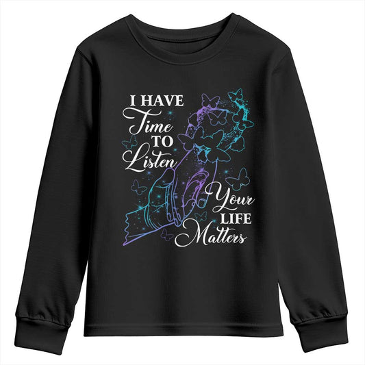Suicide Prevention Support Youth Sweatshirt I Have Time To Listen Your Life Matters Butterfly Holding Hand