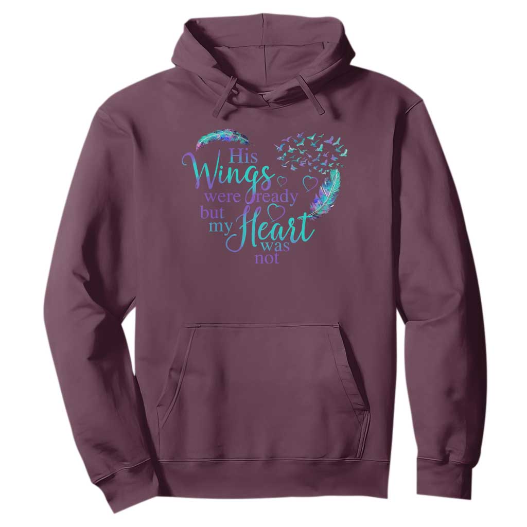 Suicide Prevention Support Hoodie His Wings Were Ready But My Heart Was Not Feathers