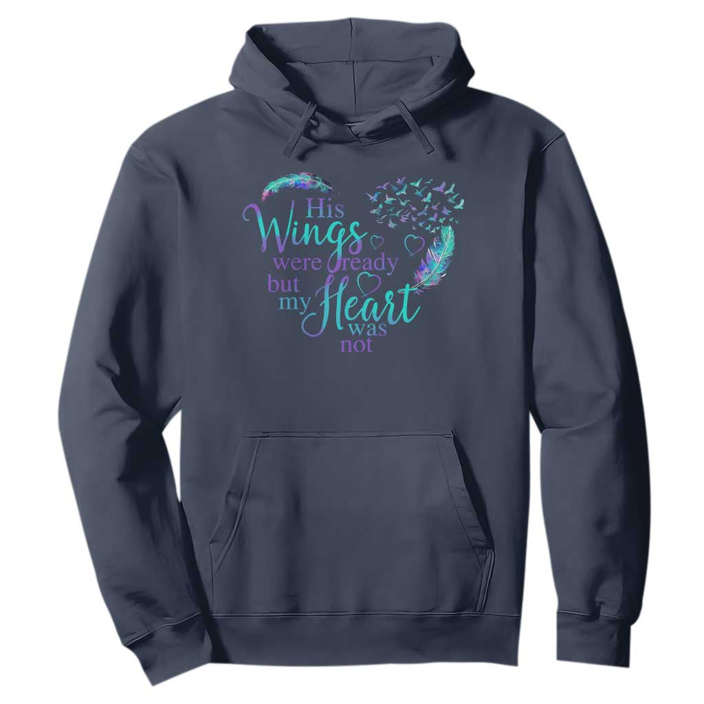 Suicide Prevention Support Hoodie His Wings Were Ready But My Heart Was Not Feathers