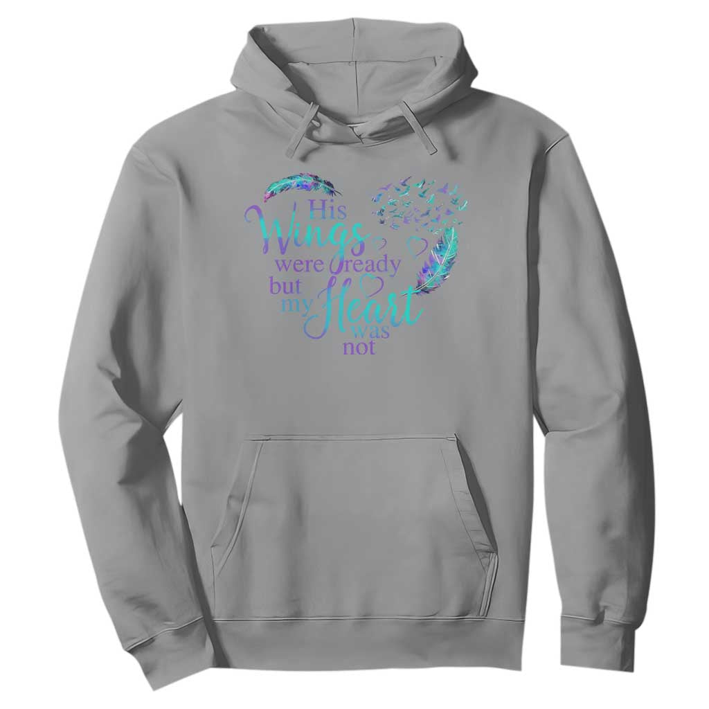 Suicide Prevention Support Hoodie His Wings Were Ready But My Heart Was Not Feathers