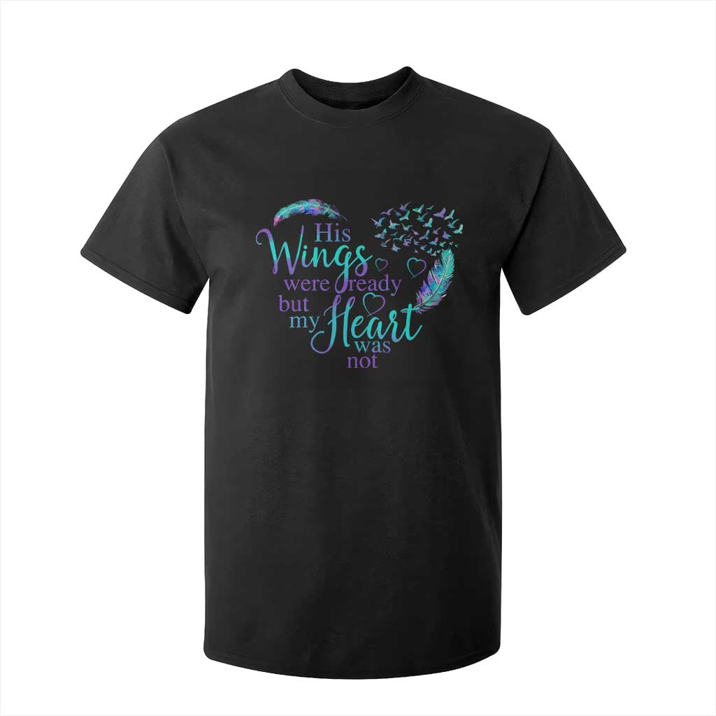 Suicide Prevention Support T Shirt For Kid His Wings Were Ready But My Heart Was Not Feathers