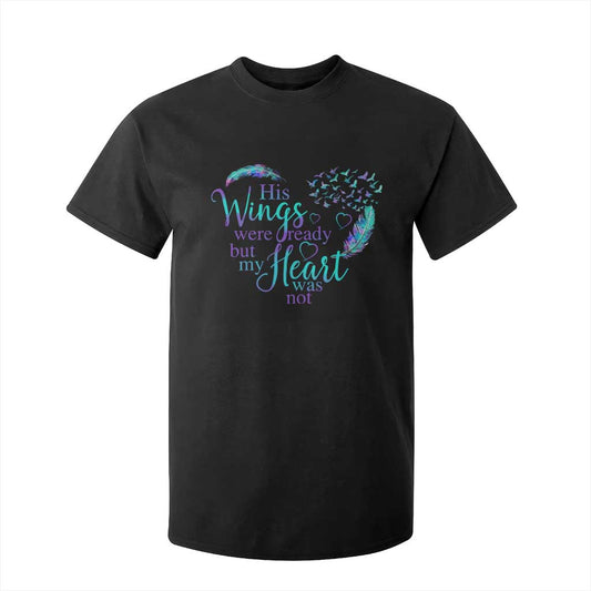 Suicide Prevention Support T Shirt For Kid His Wings Were Ready But My Heart Was Not Feathers
