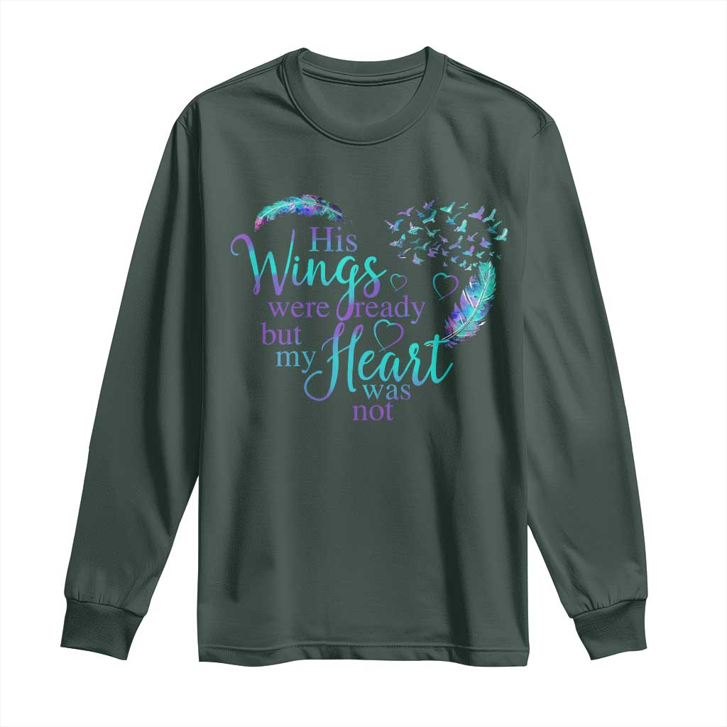 Suicide Prevention Support Long Sleeve Shirt His Wings Were Ready But My Heart Was Not Feathers