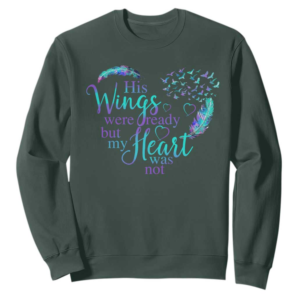 Suicide Prevention Support Sweatshirt His Wings Were Ready But My Heart Was Not Feathers