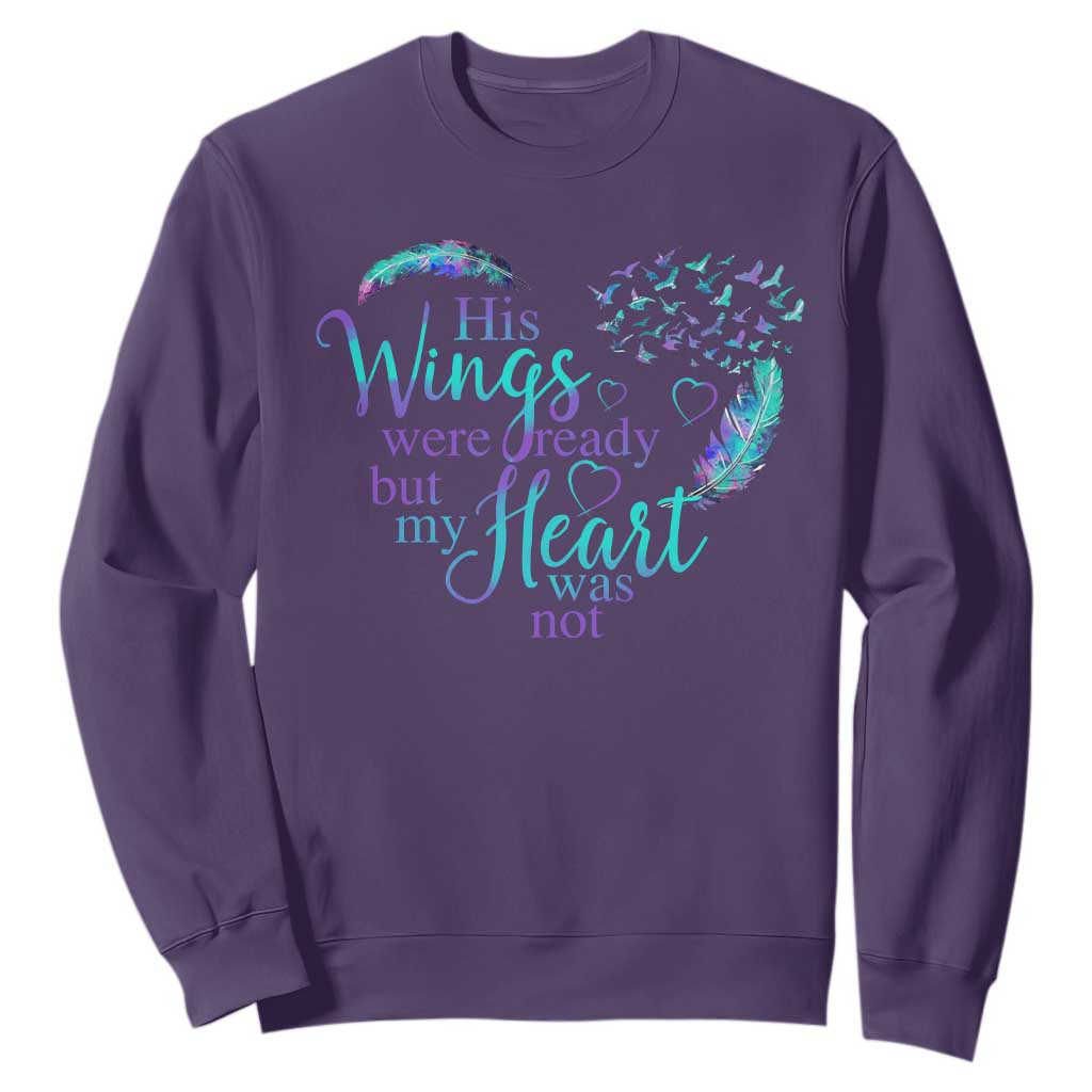 Suicide Prevention Support Sweatshirt His Wings Were Ready But My Heart Was Not Feathers