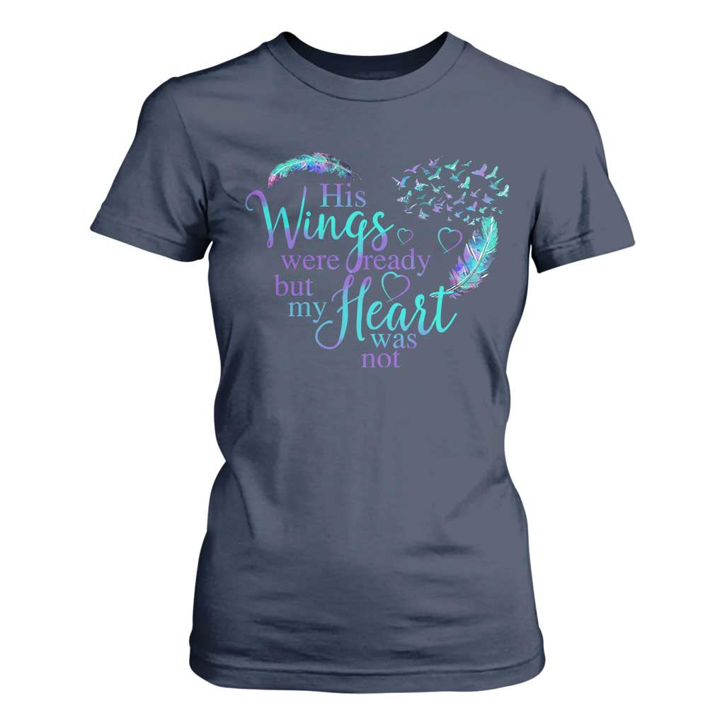 Suicide Prevention Support T Shirt For Women His Wings Were Ready But My Heart Was Not Feathers