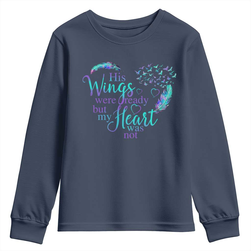 Suicide Prevention Support Youth Sweatshirt His Wings Were Ready But My Heart Was Not Feathers