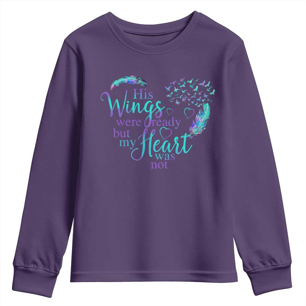 Suicide Prevention Support Youth Sweatshirt His Wings Were Ready But My Heart Was Not Feathers