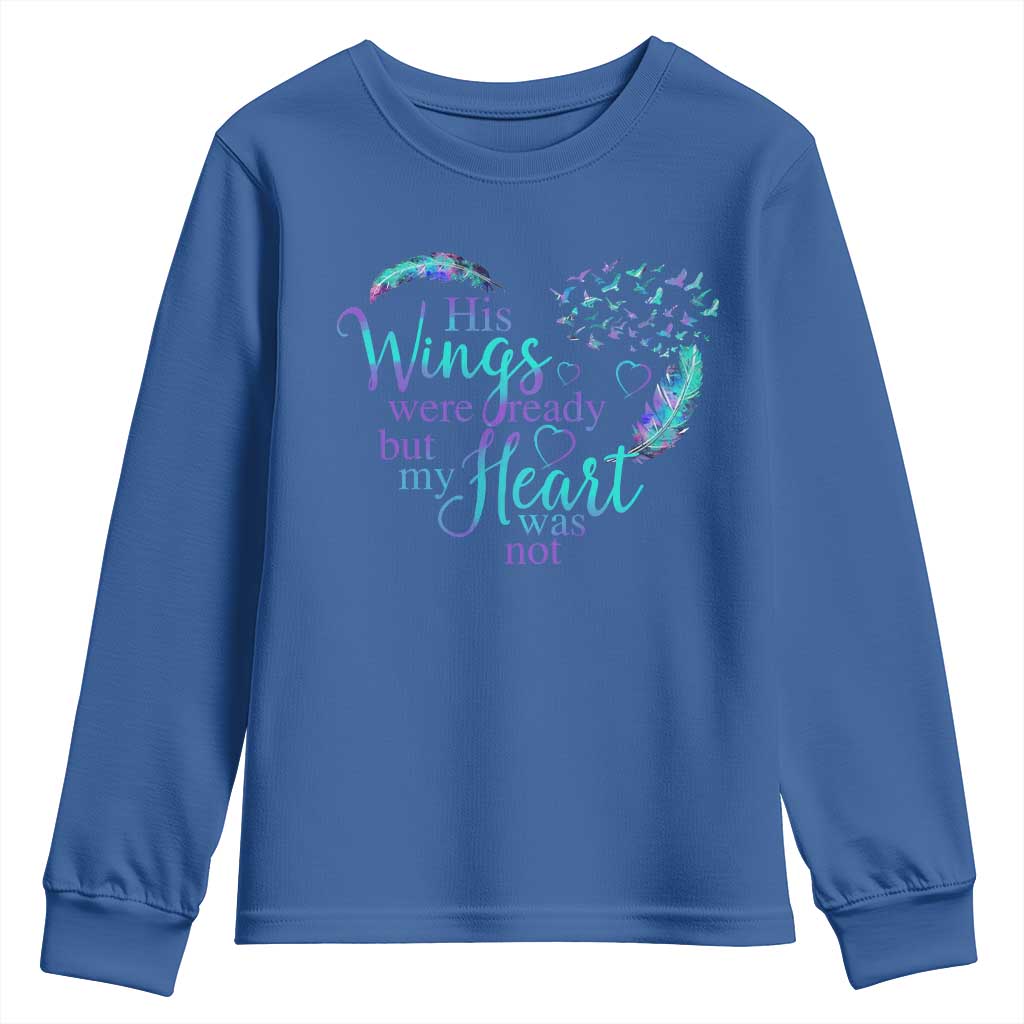 Suicide Prevention Support Youth Sweatshirt His Wings Were Ready But My Heart Was Not Feathers