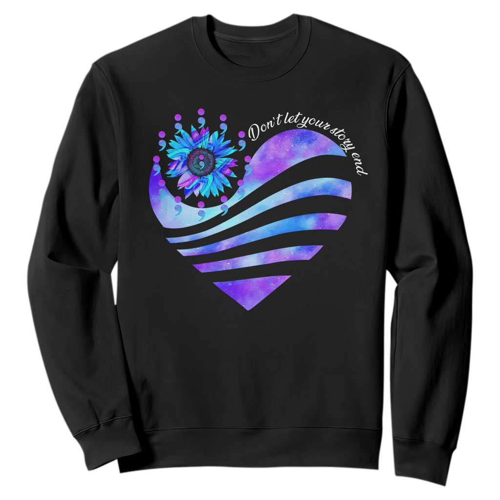 Suicide Prevention Support Sweatshirt Don't Let Your Story End Heart Semicolon Sunflower