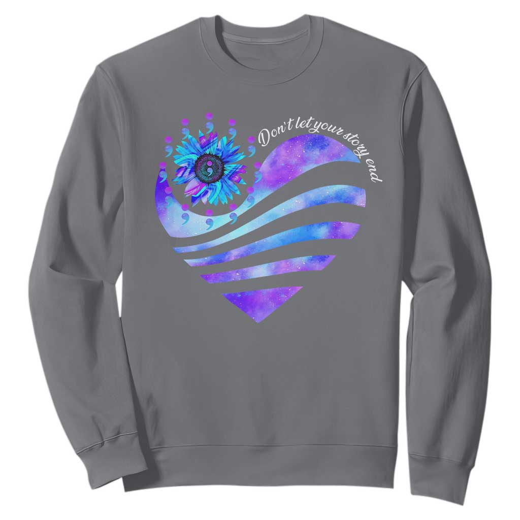 Suicide Prevention Support Sweatshirt Don't Let Your Story End Heart Semicolon Sunflower