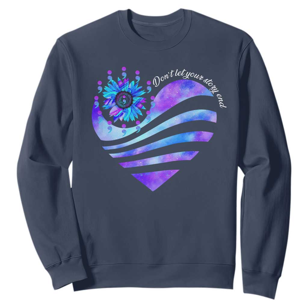 Suicide Prevention Support Sweatshirt Don't Let Your Story End Heart Semicolon Sunflower
