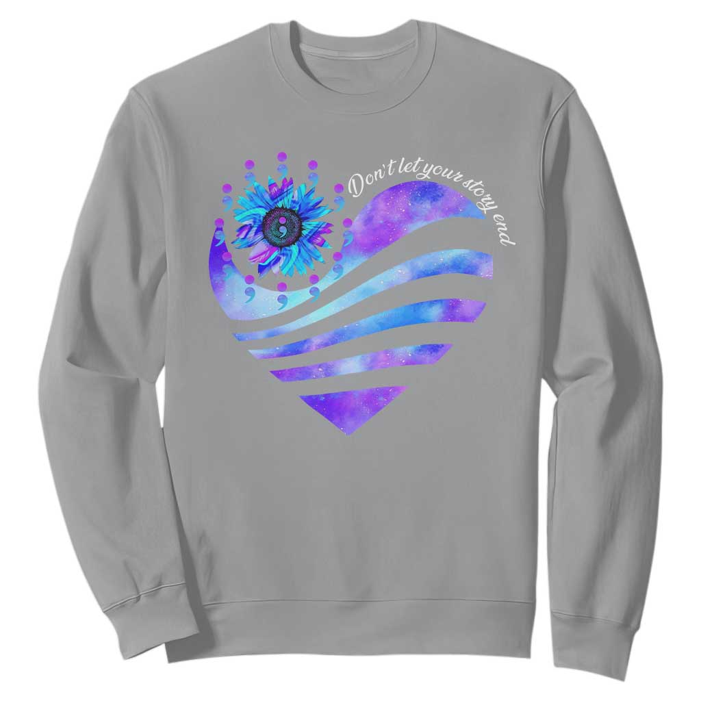 Suicide Prevention Support Sweatshirt Don't Let Your Story End Heart Semicolon Sunflower