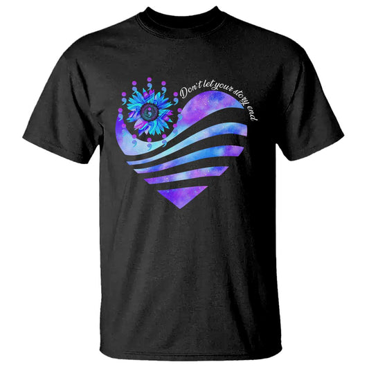Suicide Prevention Support T Shirt Don't Let Your Story End Heart Semicolon Sunflower