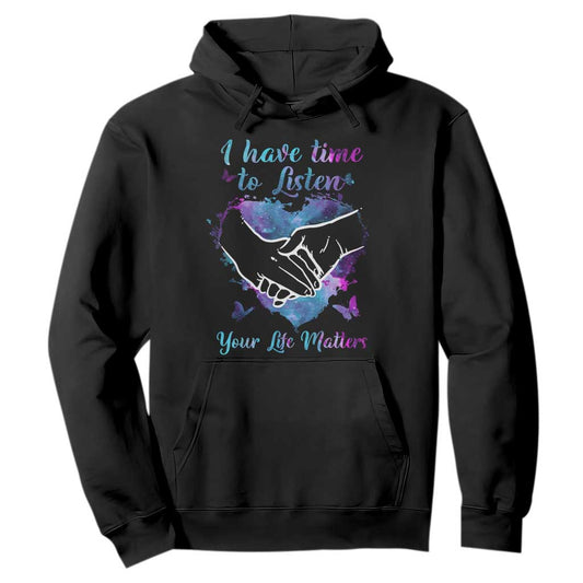 Suicide Prevention Support Hoodie I Have Time To Listen Your Life Matters Heart Holding Hand