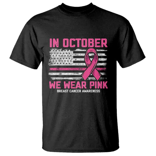 Breast Support Awareness In October We Wear Pink T Shirt Distressed American Flag