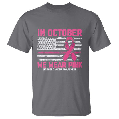 Breast Support Awareness In October We Wear Pink T Shirt Distressed American Flag