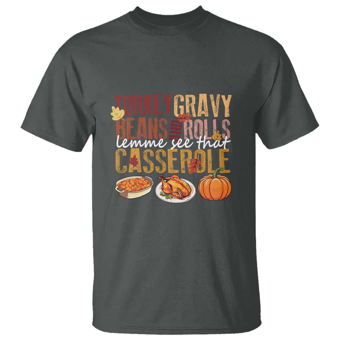 thanksgiving-t-shirt-turkey-gravy-beans-and-rolls-lemme-see-that-casserole-foods