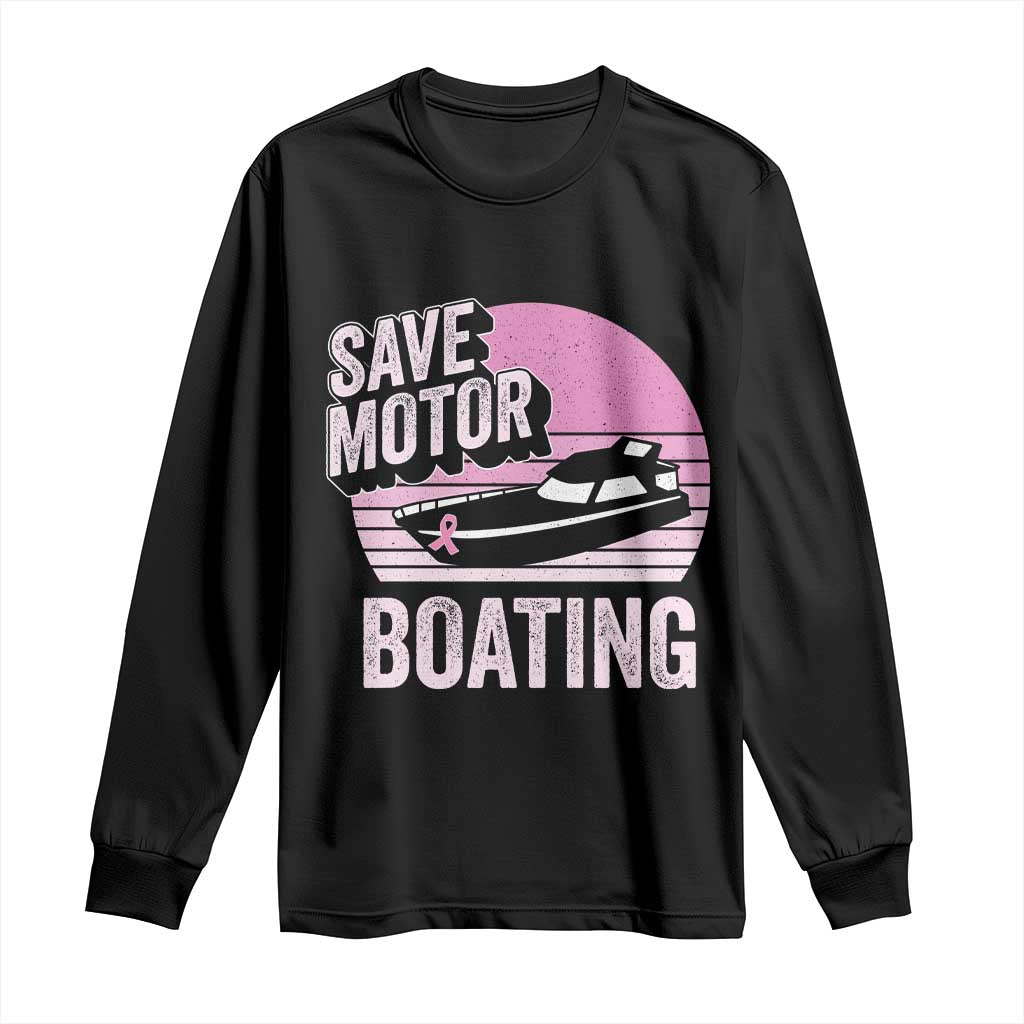 Funny Save Motor Boating Long Sleeve Shirt Breast Cancer Pink Ribbon