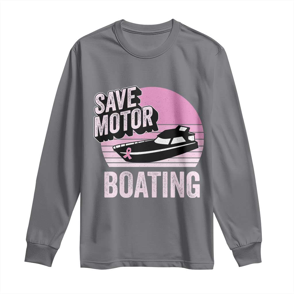 Funny Save Motor Boating Long Sleeve Shirt Breast Cancer Pink Ribbon