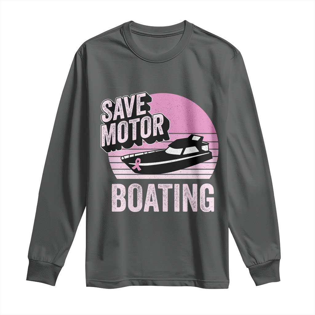Funny Save Motor Boating Long Sleeve Shirt Breast Cancer Pink Ribbon