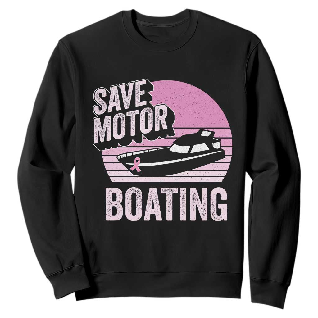 Funny Save Motor Boating Sweatshirt Breast Cancer Pink Ribbon
