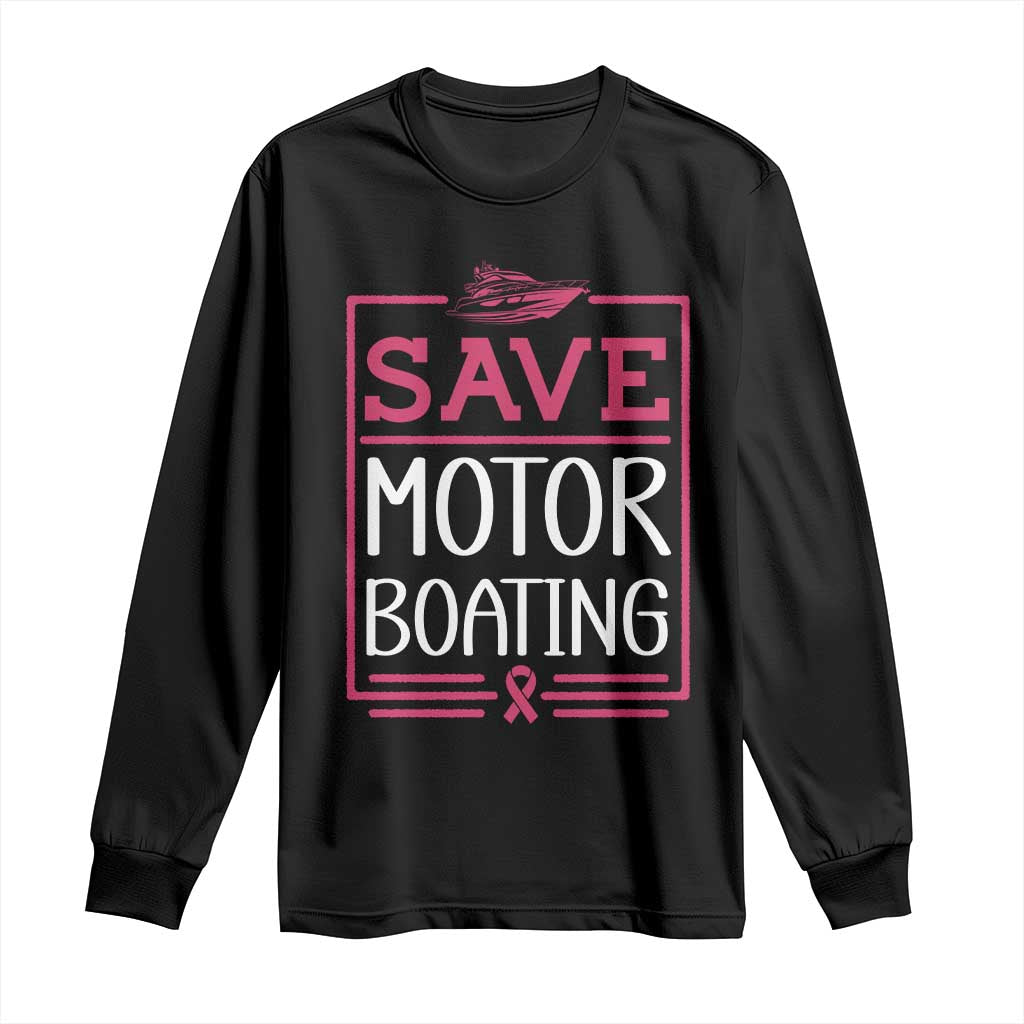 Funny Save Motor Boating Long Sleeve Shirt Beat Breast Cancer Pink Ribbon